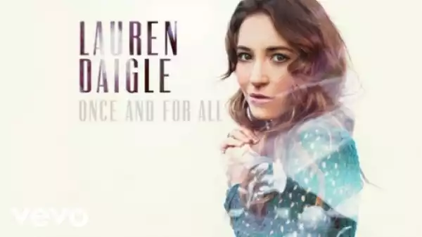 Lauren Daigle - Once And For All